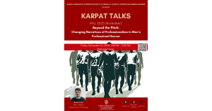 Event Poster: Karpat Talks, Fall 2025 (November): Beyond the Pitch: Changing Narratives of Professionalism in Men's Professional Soccer with Bartu Ersen. November 14, 2025, 1-2pm, Memorial Union.